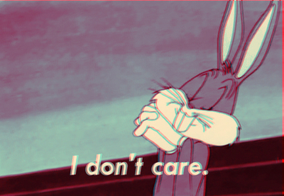 I dont care I dont care