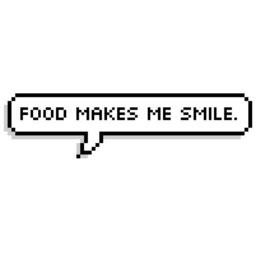 Food makes me smile Food makes me smile