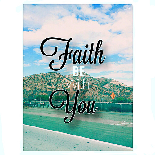 Faith be with you