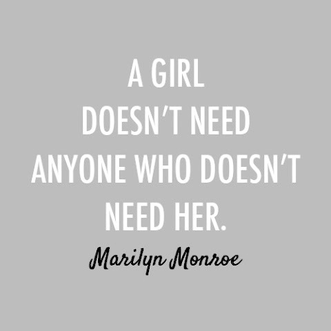 A girl doesnt need anyone who doesnt need her