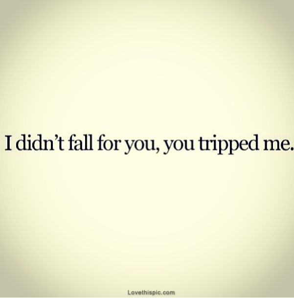 You Tripped Me You Tripped Me