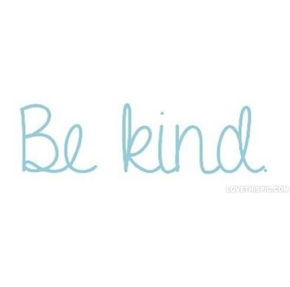 Be Kind Be Kind