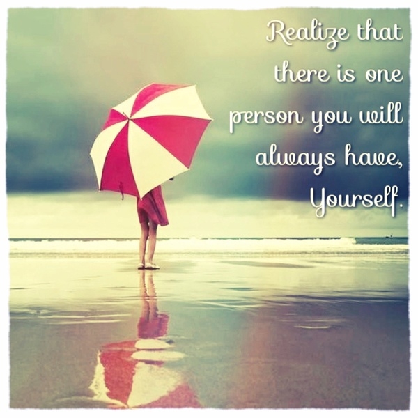 You will always have yourself You will always have yourself