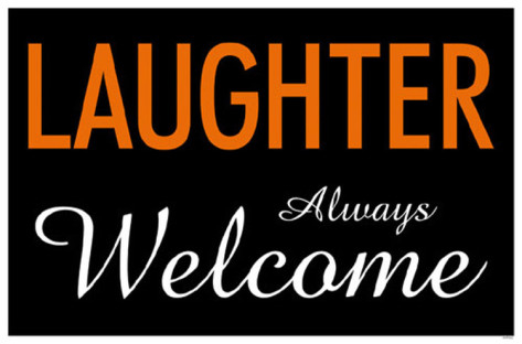 Laughter always welcome Laughter always welcome
