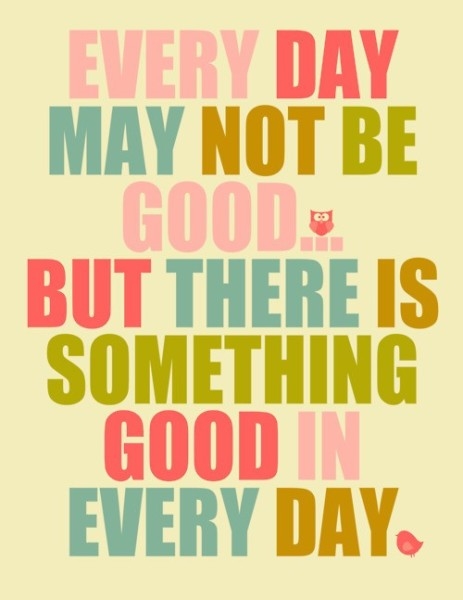 There is something in everyday There is something in everyday