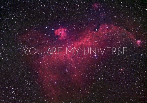 You are my universe
