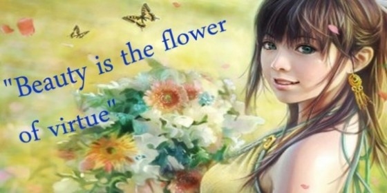 Beauty is flower of virtue