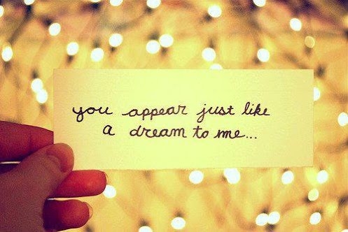 You appear just like a dream to me