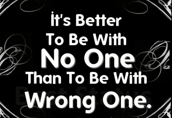 Being with the wrong one