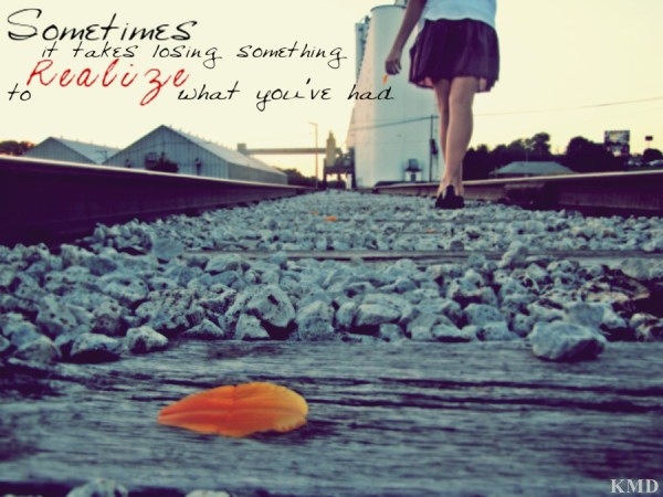 Realize what you have had