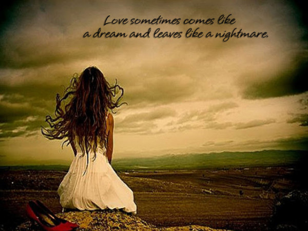 Love can be a dream and nightmare Love can be a dream and nightmare