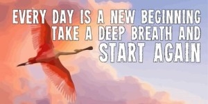 Everyday is a new beginning