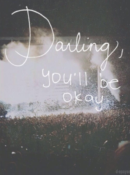 Darling you will be okay