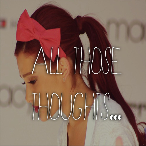 All those thoughts