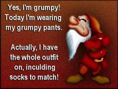 Im grumpy Im grumpy