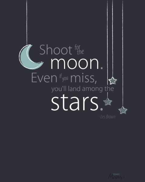 shoot for the moon shoot for the moon