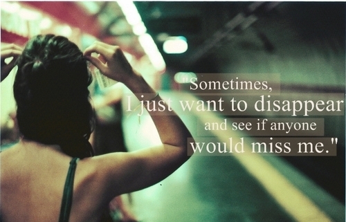 Sometimes I just want to disappear