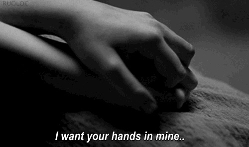 I want your hands in mine