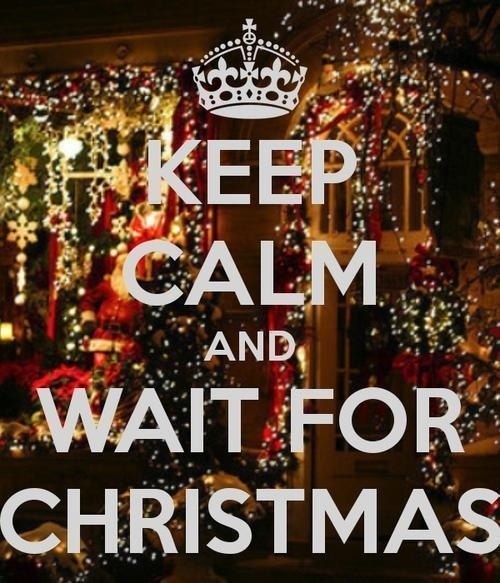 Keep calm and wait for christmas Keep calm and wait for christmas