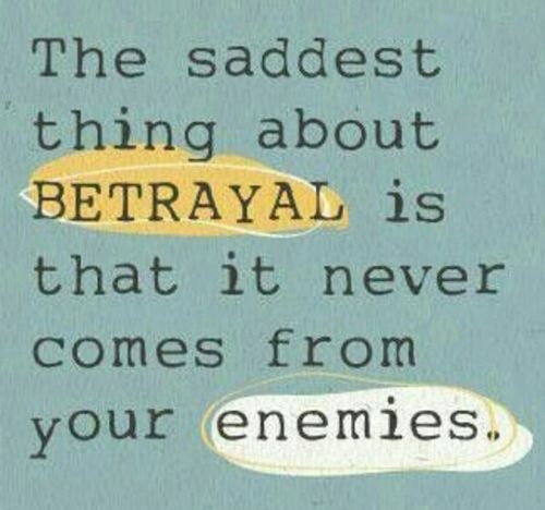 Saddest thing about betrayal Saddest thing about betrayal