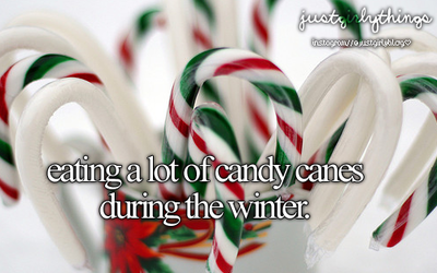 Eating alot of candy canes during the winter