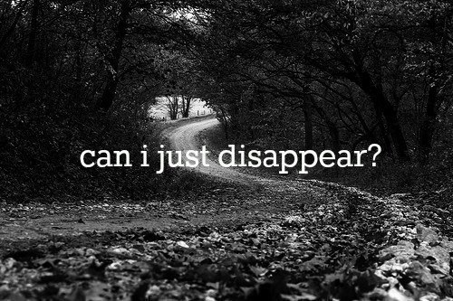 Can i just disappear Can i just disappear