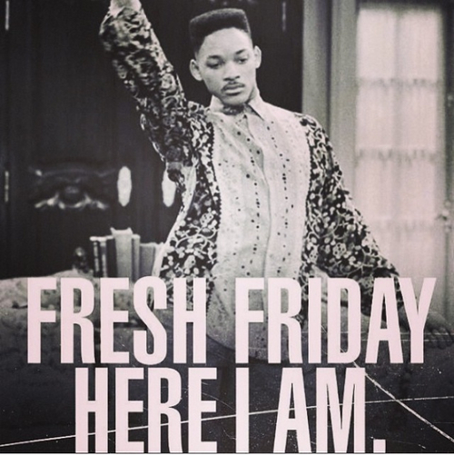 Fresh friday, here i am