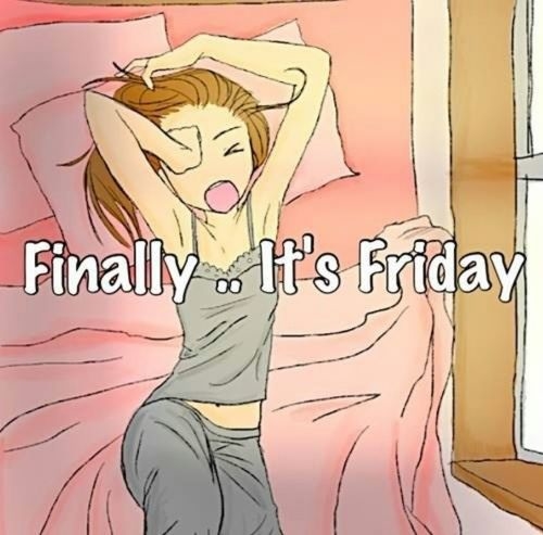 Finally its friday
