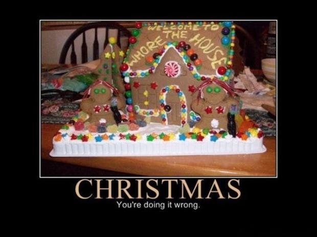 Christmas, you are doing it wrong Christmas, you are doing it wrong