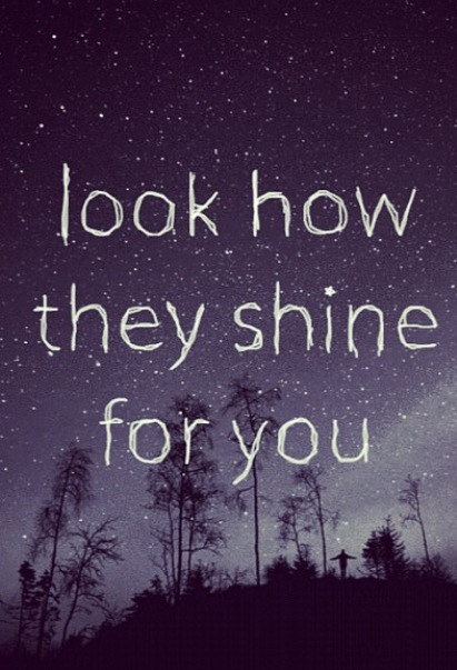Look how they shine for you