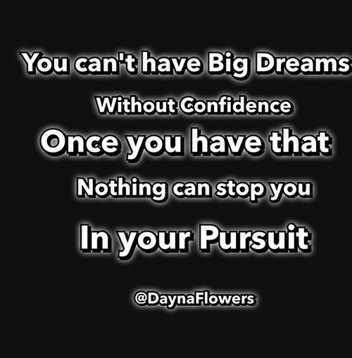 You cant have big dreams with confidence
