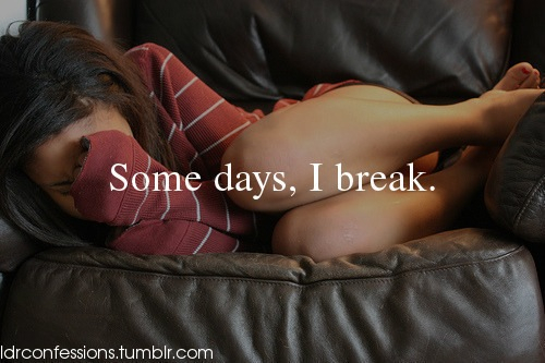 Some days i break