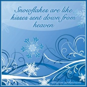 Snowflakes are like kisses Snowflakes are like kisses