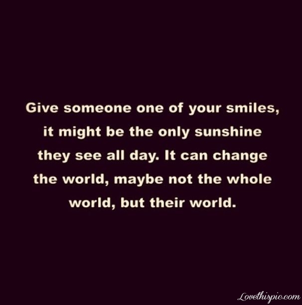 Give Someone One Of Your Smiles