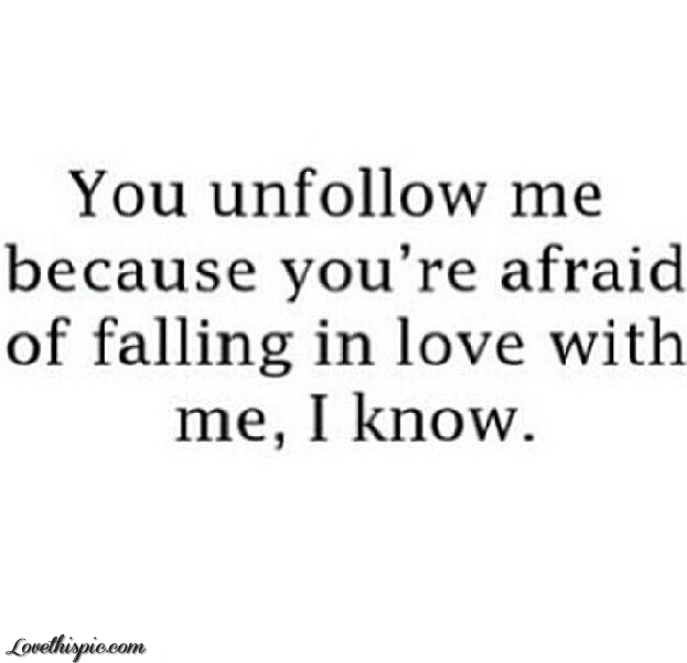 You Unfollow Me Because You Unfollow Me Because