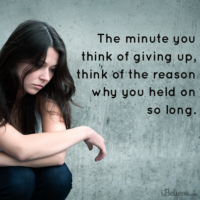 The minute you think of giving up