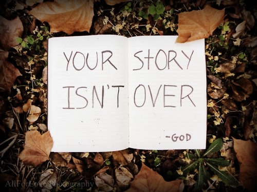 Your story isn't over