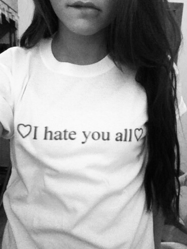 I hate you all I hate you all