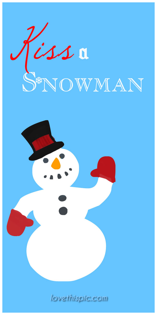 Kiss a Snowman Kiss a Snowman