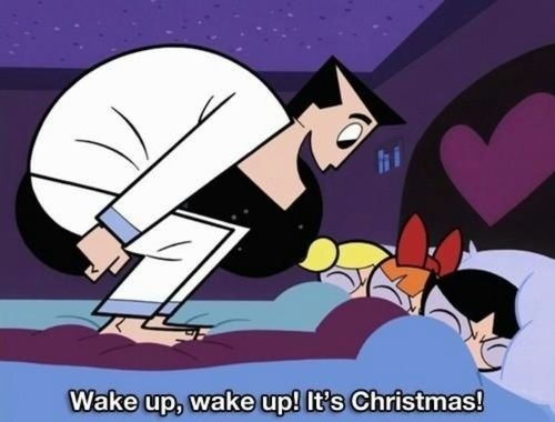 Wake up, wake up! Its christmas Wake up, wake up! Its christmas