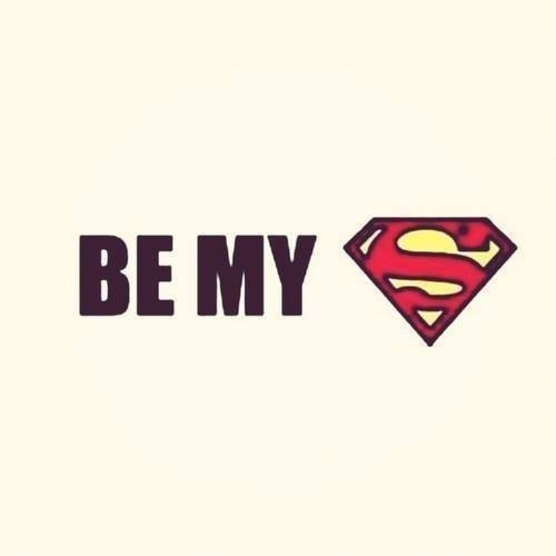 Be my superman Be my superman