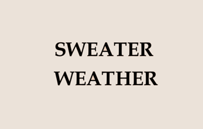 Sweater weather Sweater weather