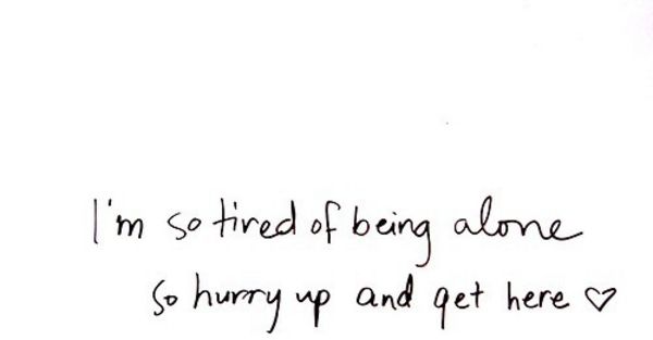 Tired Of Being Alone