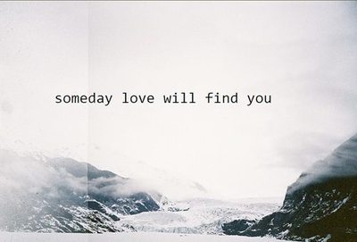 Someday love will find you Someday love will find you