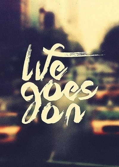 Life goes on