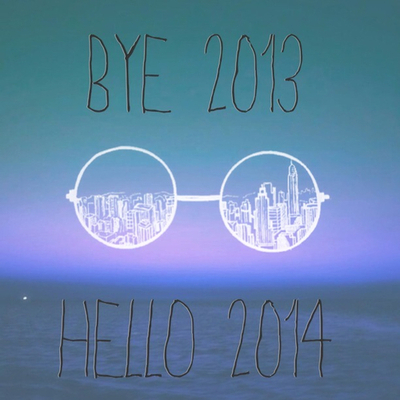 Bye 2013, hello 2014 Bye 2013, hello 2014