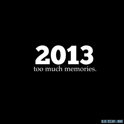 2013 too much memories