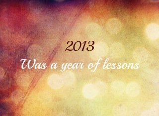 2013 was a year of lessons 2013 was a year of lessons