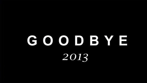 Goodbye 2013 Goodbye 2013