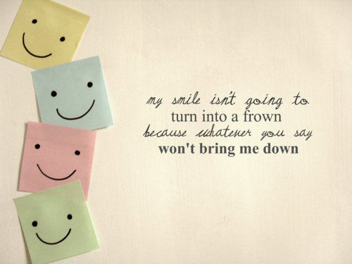 Whatever you say wont bring me down